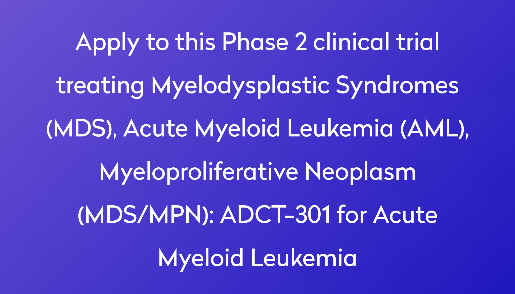 ADCT301 for Acute Myeloid Leukemia Clinical Trial 2024 Power